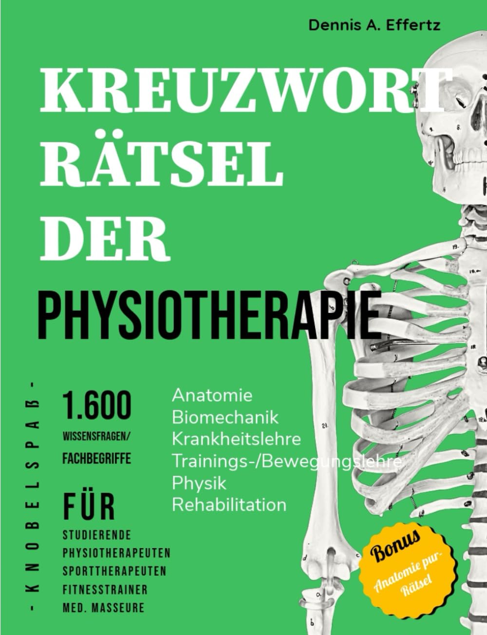 Kreuzworträtsel der Physiotherapie: 1.600 Wissensfragen und Fachbegriffe für Studierende, Physio- und Sporttherapeuten, Fitnesstrainer und med. ... | Physik | Prävention | Reha Medicine