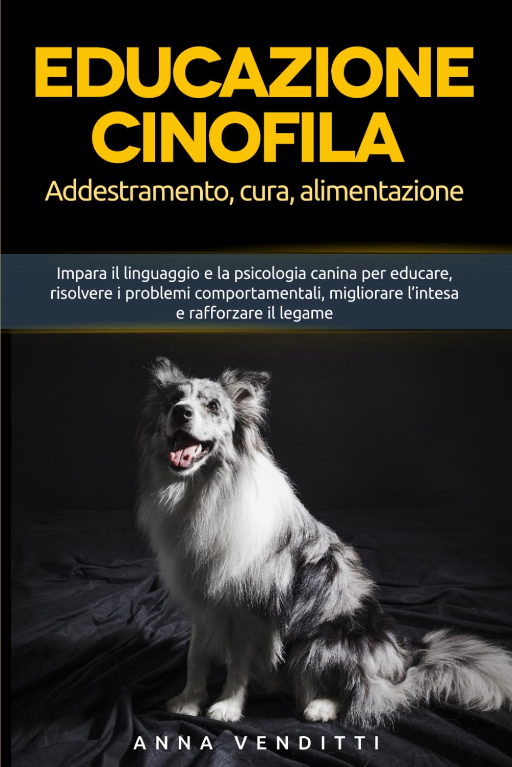 Educazione cinofila: Addestramento, cura e alimentazione: Impara il linguaggio e la psicologia canina per educare, risolvere i problemi comportamentali, migliorare l’intesa e rafforzare il legame Social Sciences