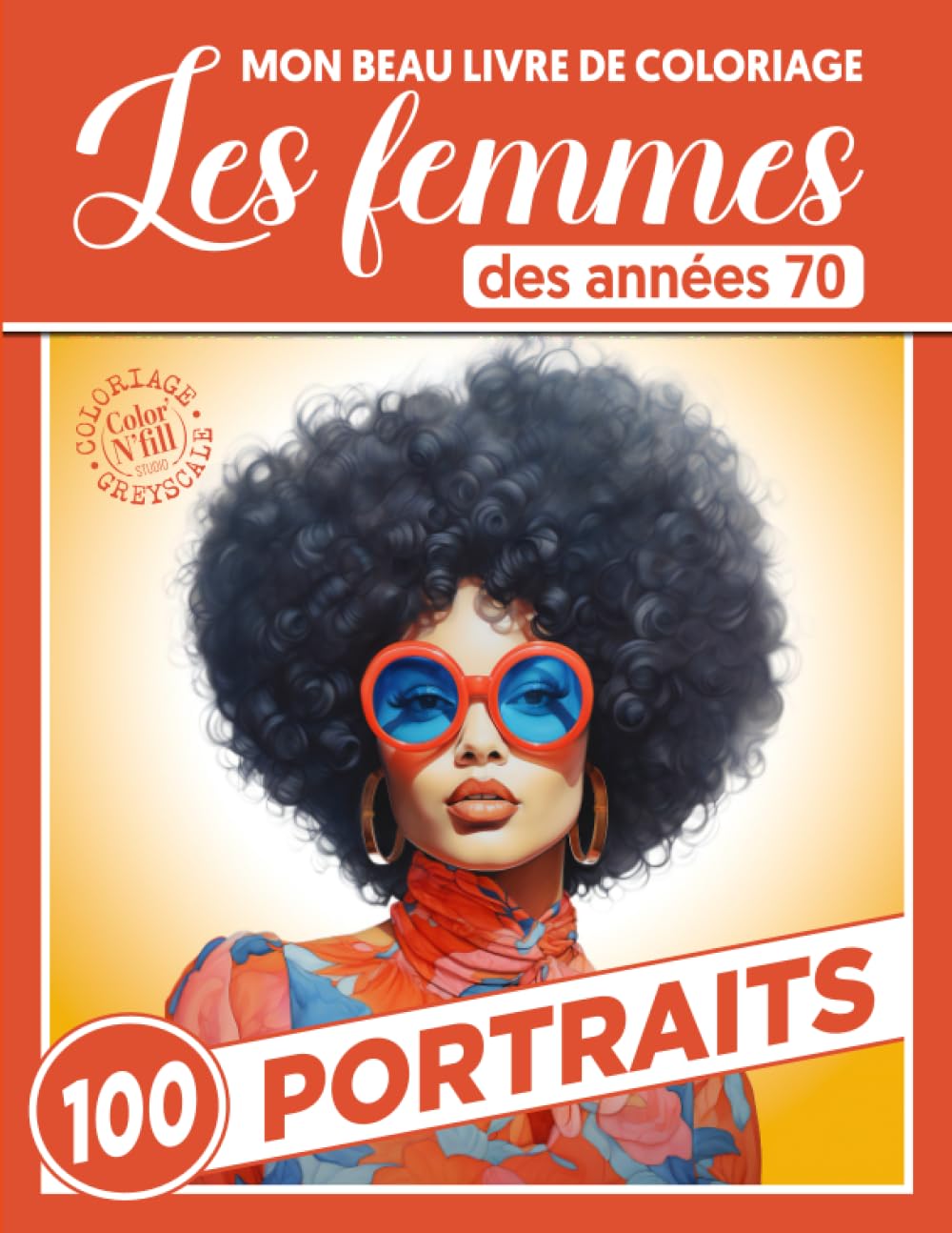 Mon Beau Livre de Coloriage - Les Femmes des Années 70 - Portraits: Évasion Artistique à Travers l’Élégance et le Style Iconique des Seventies book