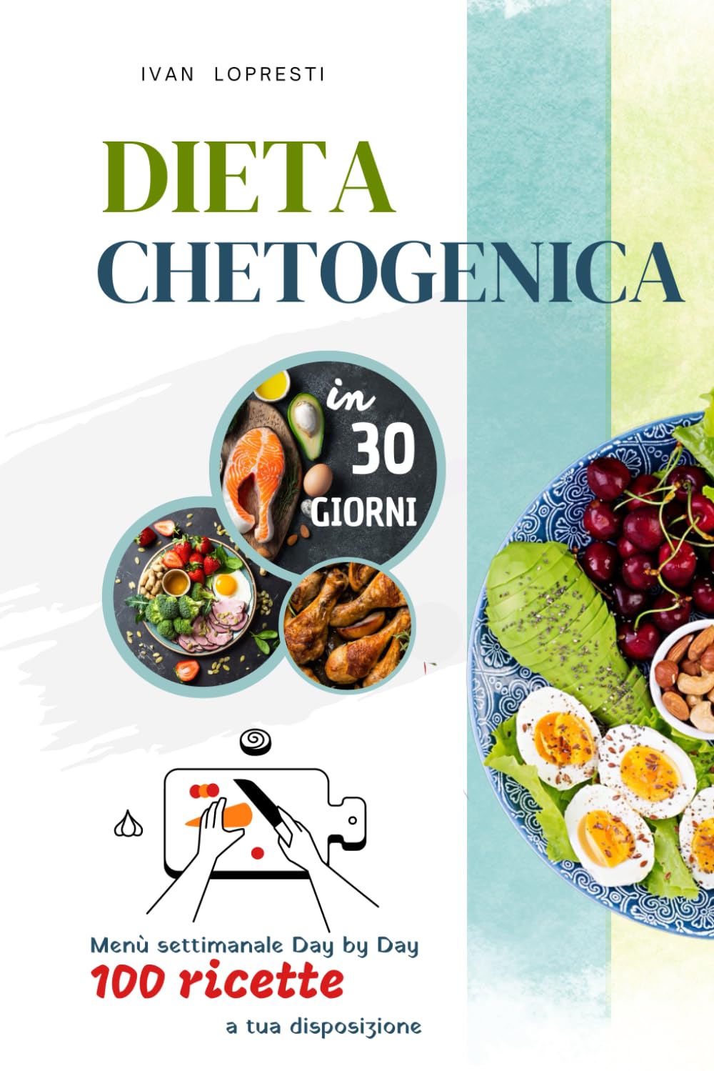Dieta chetogenica in 30 giorni: Menu settimanale Day by Day - 100 ricette a tua disposizione (Come dimagrire per sempre, in maniera sana, naturale ed efficace, con la vera dieta chetogenica., Band 1) Contemporary literature Books