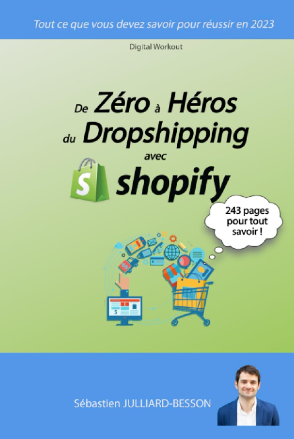 De Zéro à Héros du Dropshipping avec Shopify: Tout ce que vous devez savoir pour réussir en 2023 book