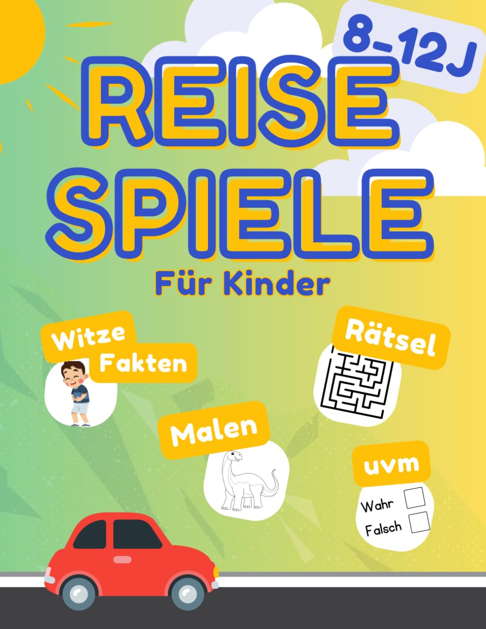 Reisespiele für Kinder (8-12J): Das ultimative Beschäftigungsbuch für unterwegs: Rätsel, Spiele, Witze und spannende Fakten für Kinder von 8-12 Jahren für Auto und Flugzeug book