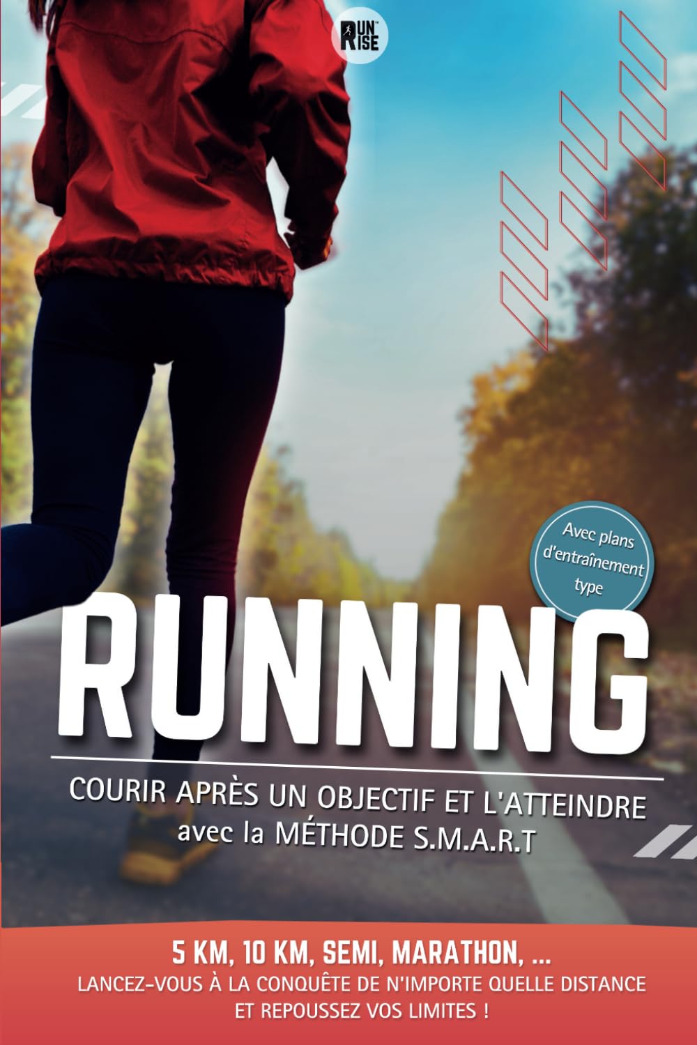 Running, courir après un objectif et l'atteindre: avec la méthode S.M.A.R.T - 5km, 10km, Semi-marathon, Marathon... Lancez-vous à la conquête de ... grâce à ce livre sur la course à pied Health, Nutrition & Fitness