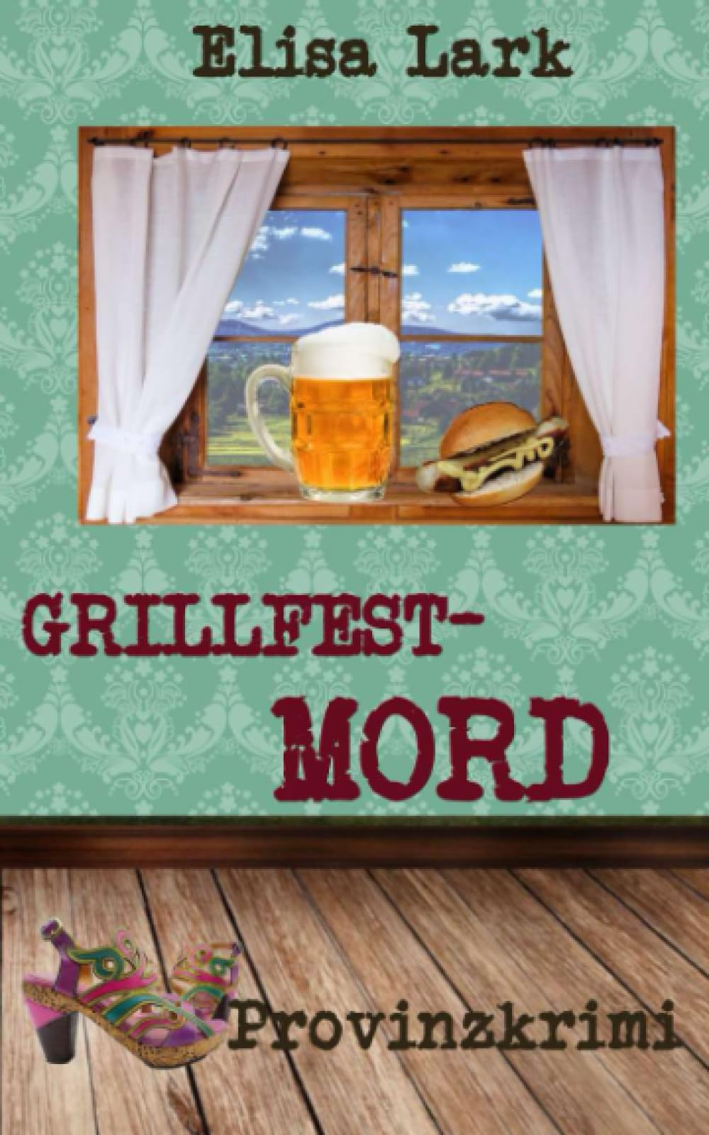 Grillfestmord: Fünfundzwanzigster Fall der Huber Franzi (Provinzkrimi) Detective & CSI