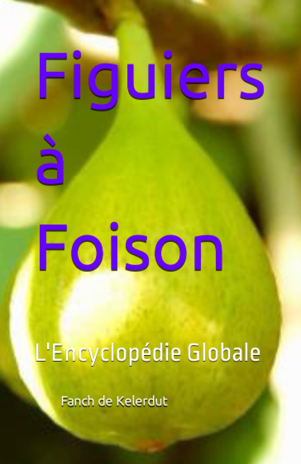 Figuiers à Foison: L'Encyclopédie Globale book