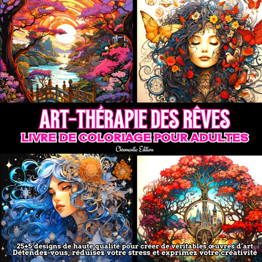 Art-Thérapie des Rêves: Livre de coloriage pour adultes : 25+5 designs de haute qualité inspiré de rêves pour créer de véritables œuvres d'art - ... votre créativité (CHROMANTIC EDITION) Hobbies & Crafts