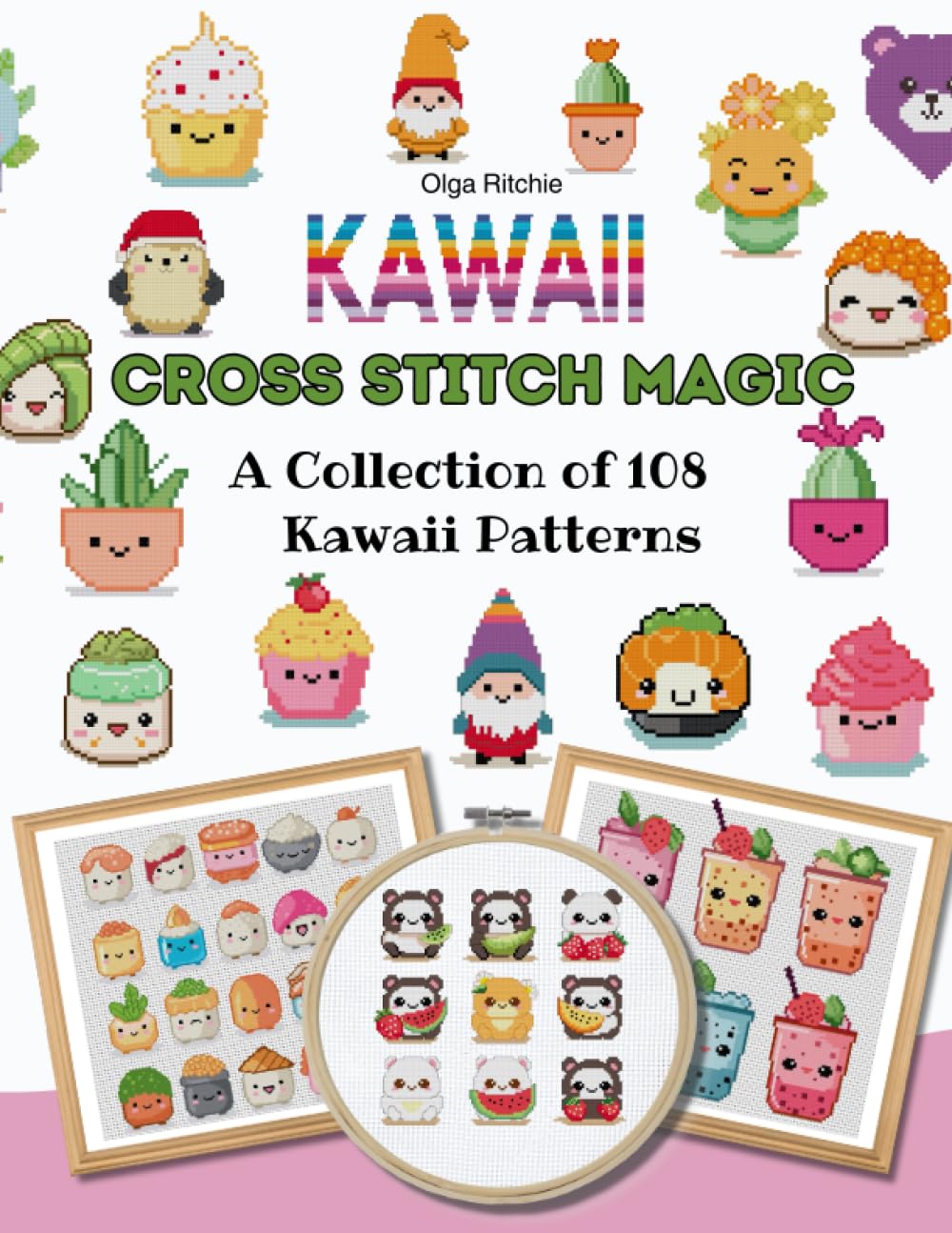 Kawaii Cross Stitch Magic A collection of 108 Kawaii Patterns: Charming Designs for Cross Stitch Artists (Cross Stitch Patterns) Hobbies & Crafts