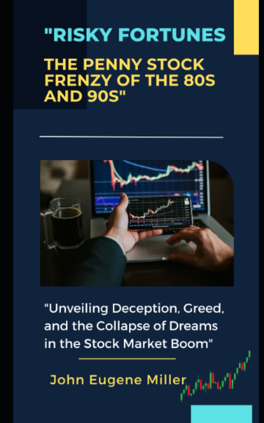 Risky Fortunes: The Penny Stock Frenzy of the 80s and 90s: Unveiling Deception, Greed, and the Collapse of Dreams in the Stock Market Boom Business, Finance & Career