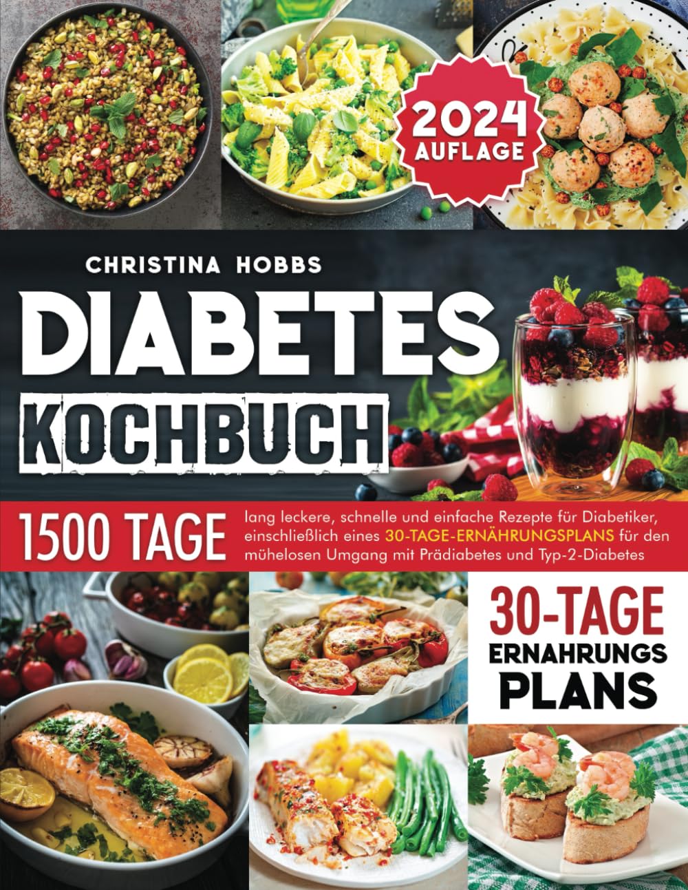 Diabetes-Kochbuch: 1500 Tage lang leckere, schnelle und einfache Rezepte für Diabetiker, einschließlich eines 30-Tage-Ernährungsplans für den mühelosen Umgang mit Prädiabetes und Typ-2-Diabetes Health, Nutrition & Fitness