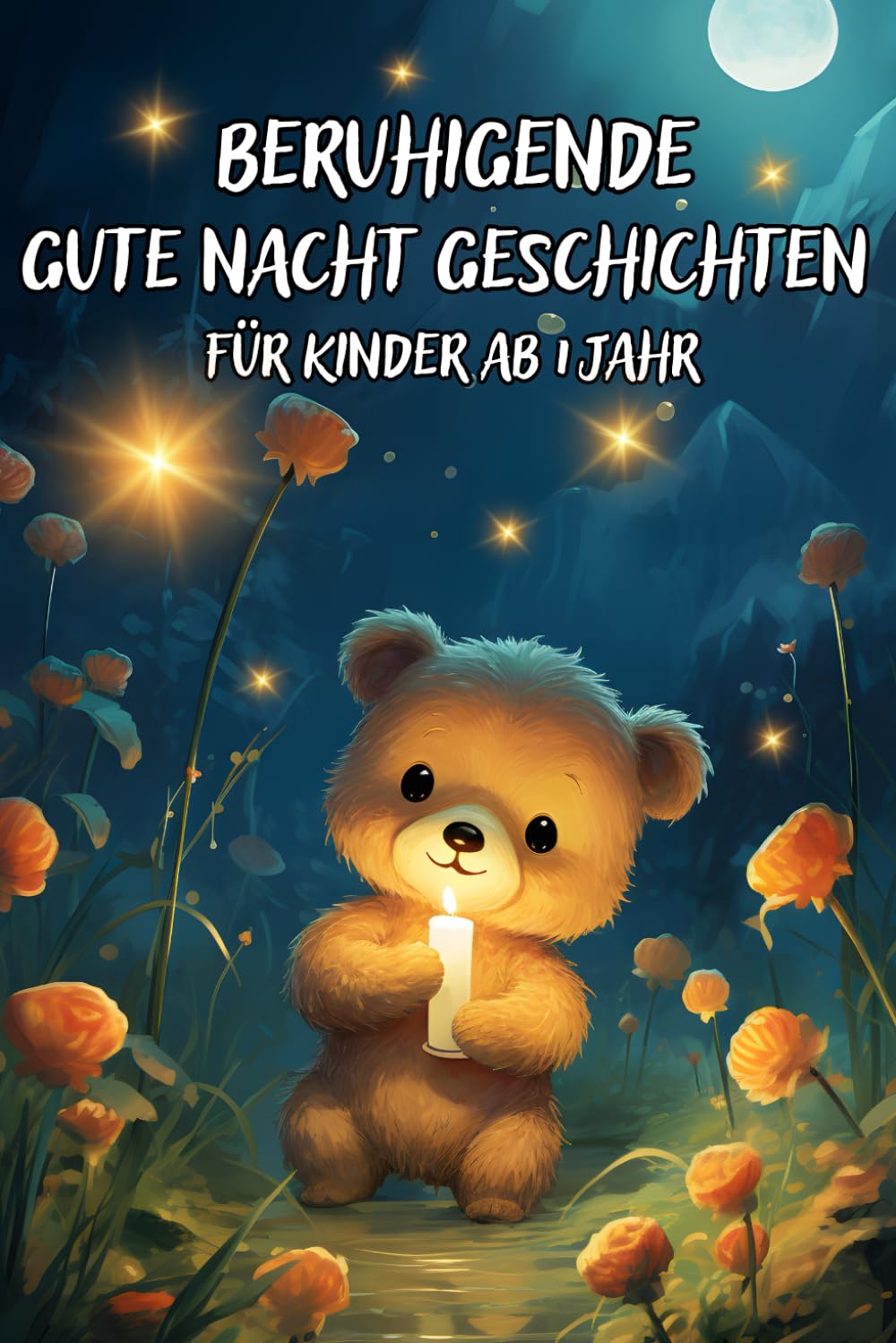 Beruhigende Gute Nacht Geschichten für Kinder ab 1 Jahr zum Vorlesen, Einschlafgeschichten mit Bildern zur Entspannung Fairy Tales & Legends