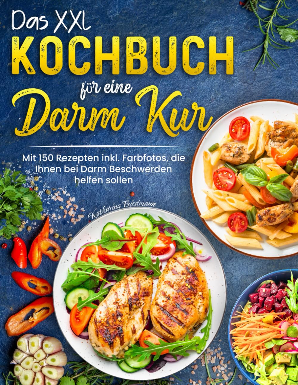 Das XXL-Kochbuch für eine Darm Kur: Mit 150 Rezepten inkl. Farbfotos, die Ihnen bei Darm Beschwerden helfen sollen Health, Nutrition & Fitness