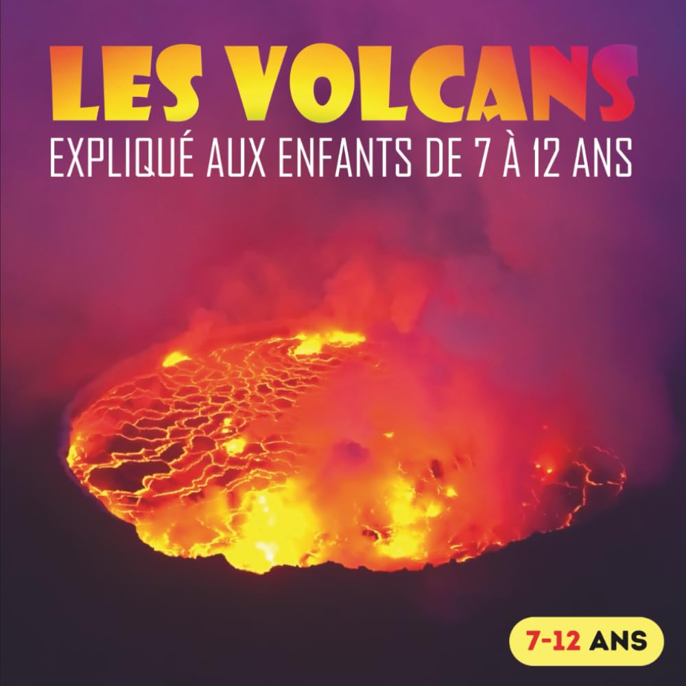 LES VOLCANS expliqué aux enfants de 7 à 12 ans: Livre sur les volcans book