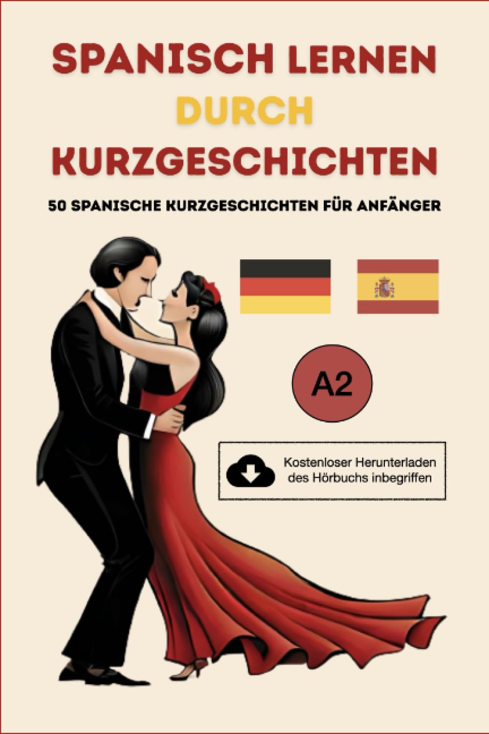 Spanisch Lernen durch Kurzgeschichten: 50 Spanische Kurzgeschichten für Anfänger (mit kostenlosen Audiodateien) Study Guides