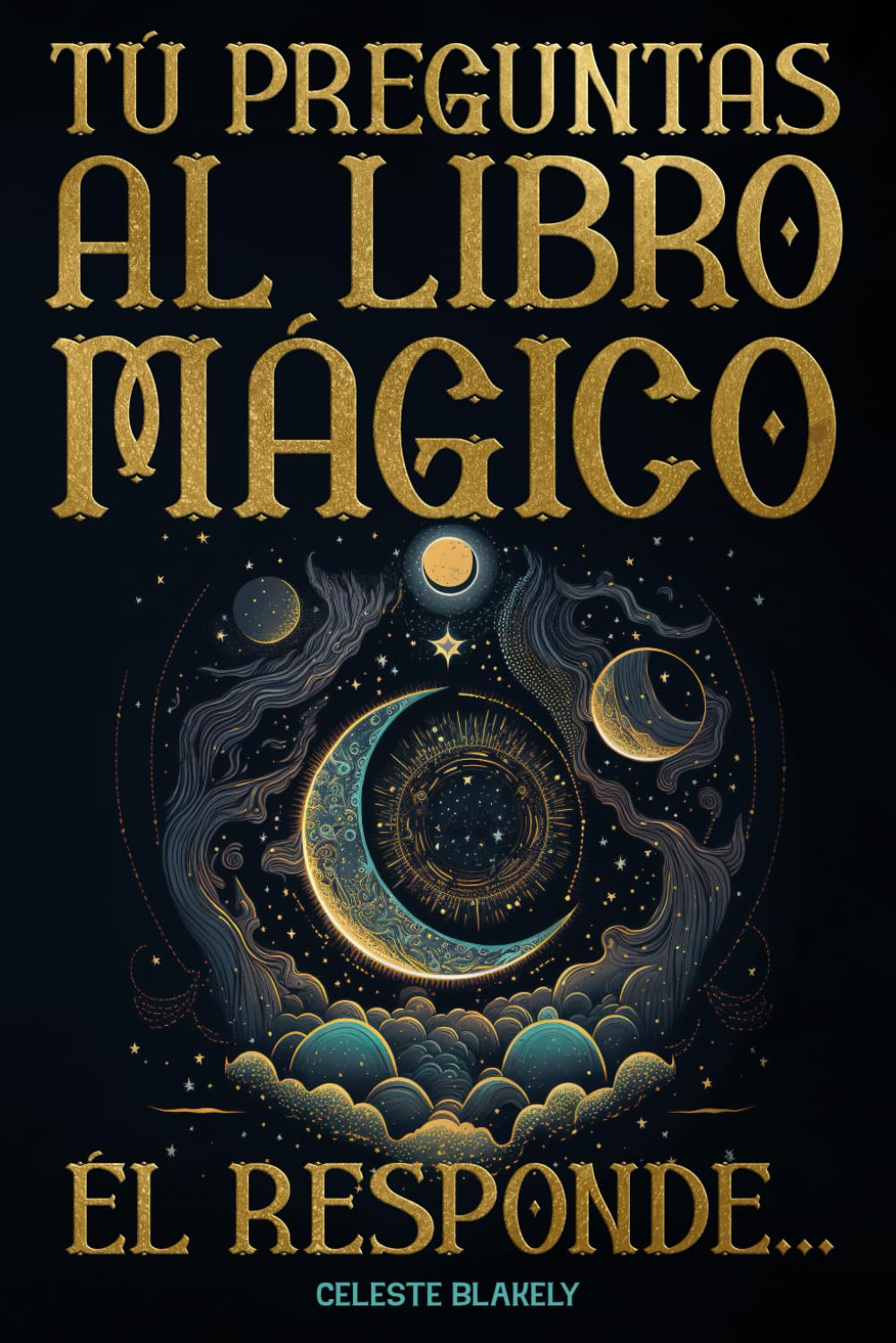 Tú Preguntas al Libro Mágico. Él Responde...: Mensajes del Oráculo de la Sabiduría y del Universo para ti book