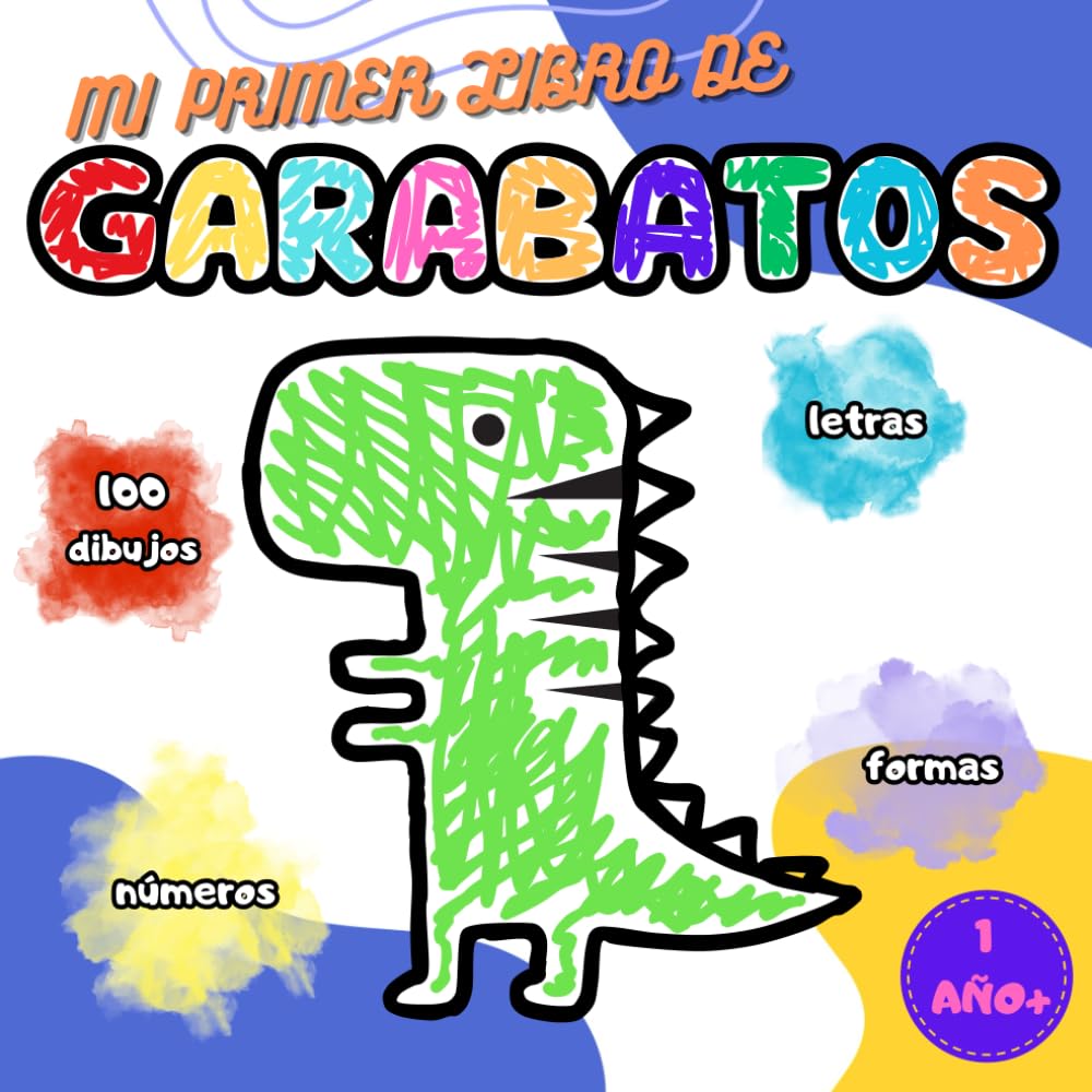 MI PRIMER LIBRO DE GARABATOS 1 AÑO+: 100 DIBUJOS, LETRAS, FORMAS, NÚMEROS, LIBRO PARA PINTAR PARA NIÑOS Y NIÑAS, ANIMALES, FRUTAS, VEHÍCULOS, JUGUETES book