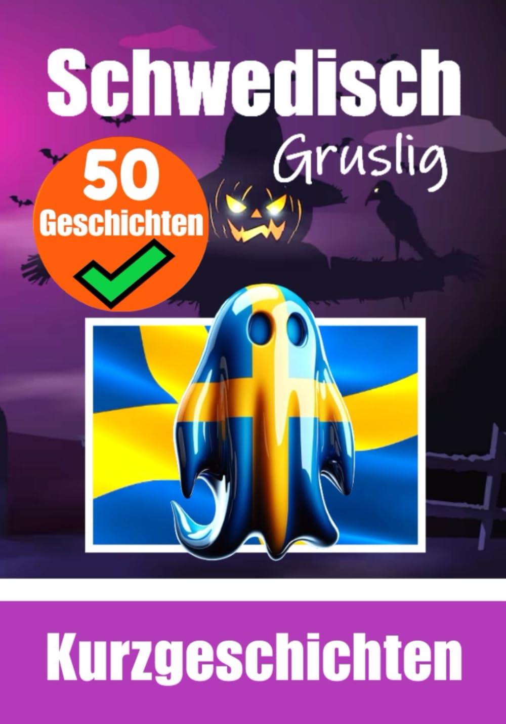50 Kurze Gruselgeschichten auf Schwedisch: Eine Zweisprachige Reise auf Schwedisch und Deutsch: Geistergeschichten auf Schwedisch und Deutsch | ... (Bücher zum Schwedischlernen, Band 2) Foreign Languages ​​& Dictionaries