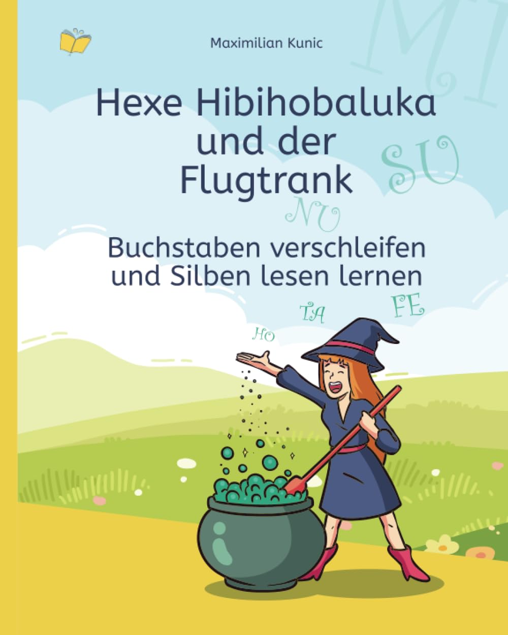 Buchstaben verschleifen und Silben lesen lernen – Hexe Hibihobaluka und der Flugtrank (Lesen lernen mit der Hexe Hibi, Band 1) Study Guides