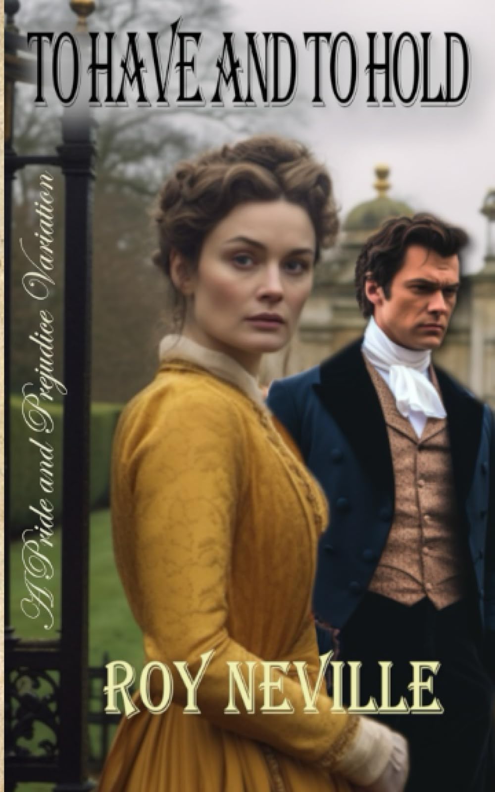 To Have and To Hold: A Pride and Prejudice Variation Action & Adventure