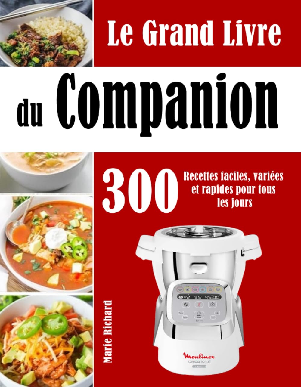 Le Grand Livre du Companion: 300 Recettes faciles, variées et rapides pour tous les jours book