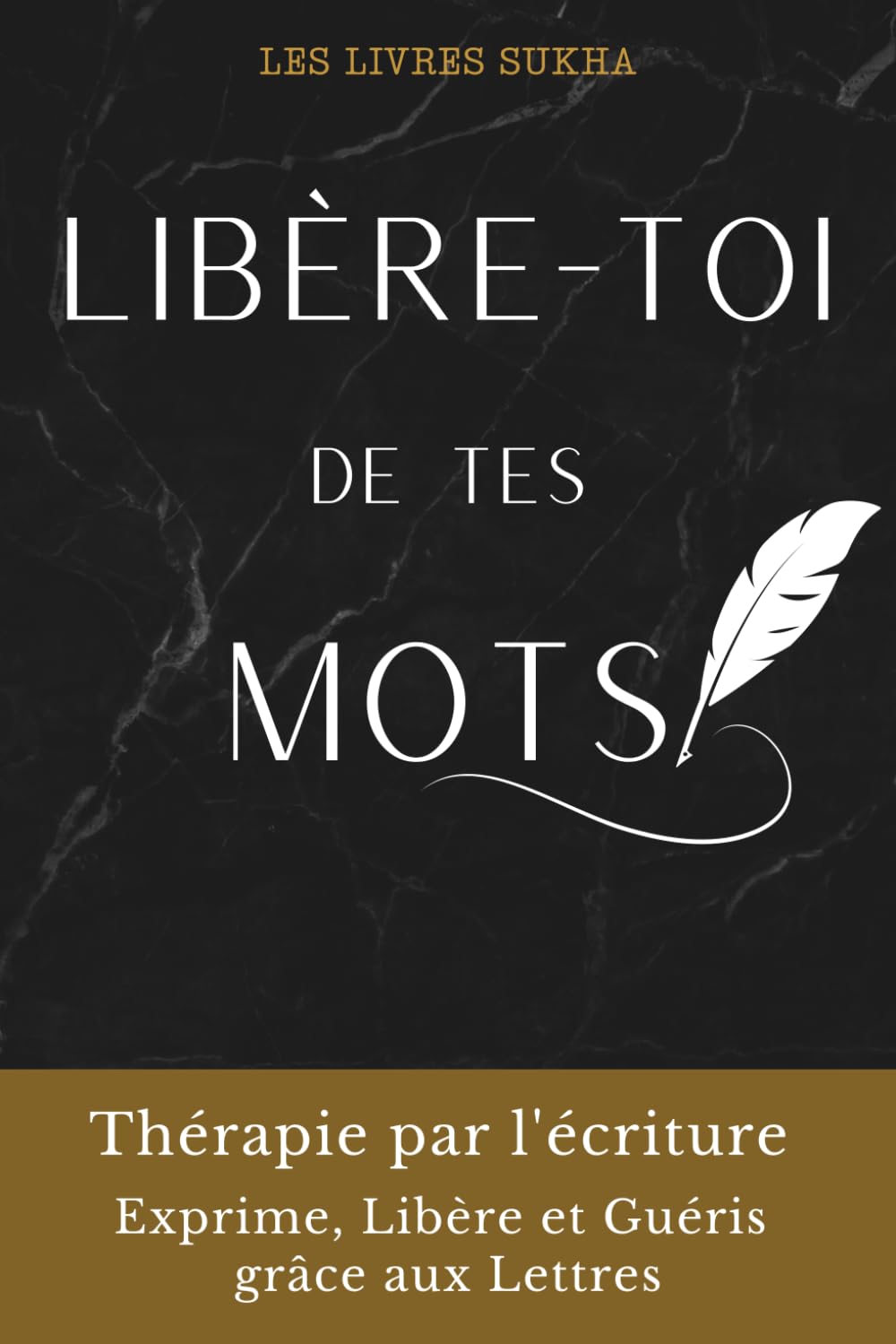 Libère-toi de tes mots: Thérapie par l'écriture. Exprime, Libère et Guéris grâce aux Lettres Medicine