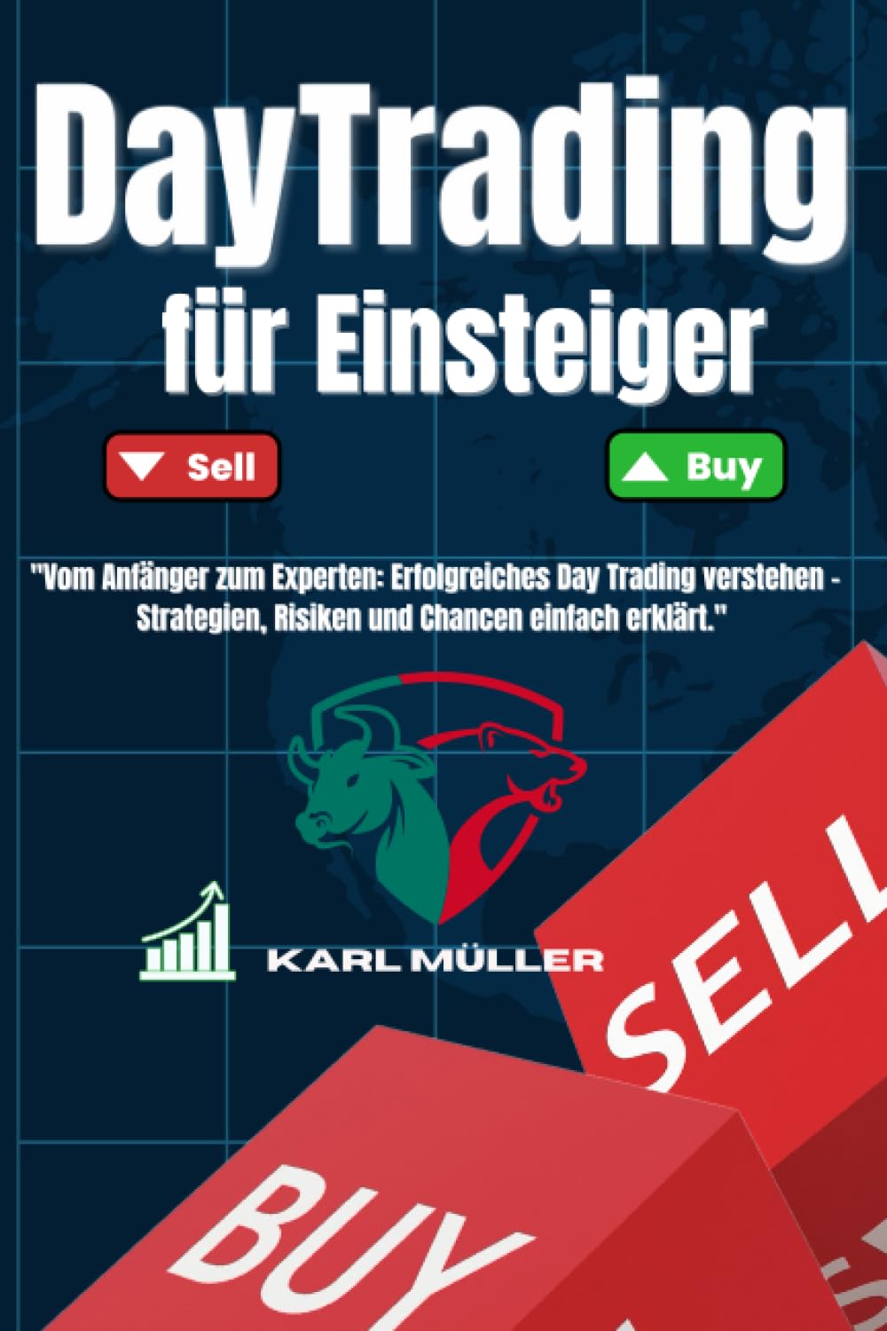 Day Trading für Einsteiger: "Vom Anfänger zum Experten: Erfolgreiches Day Trading verstehen – Strategien, Risiken und Chancen einfach erklärt." Business, Finance & Career