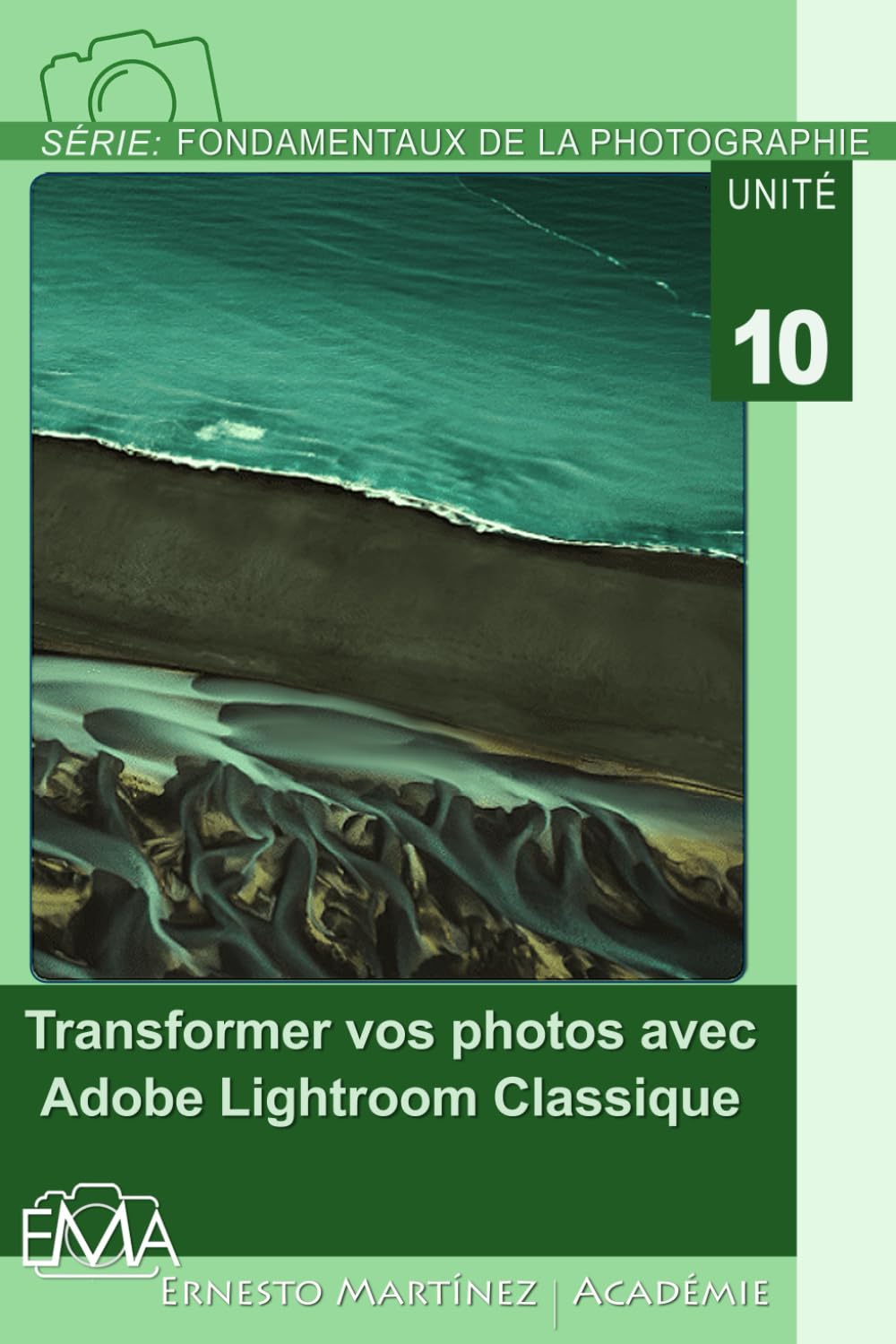 Transformer vos photos avec Adobe Lightroom Classique: Tutoriel et techniques de développement RAW avec Lightroom (Fondamentaux de la Photographie, Band 10) Hobbies & Crafts