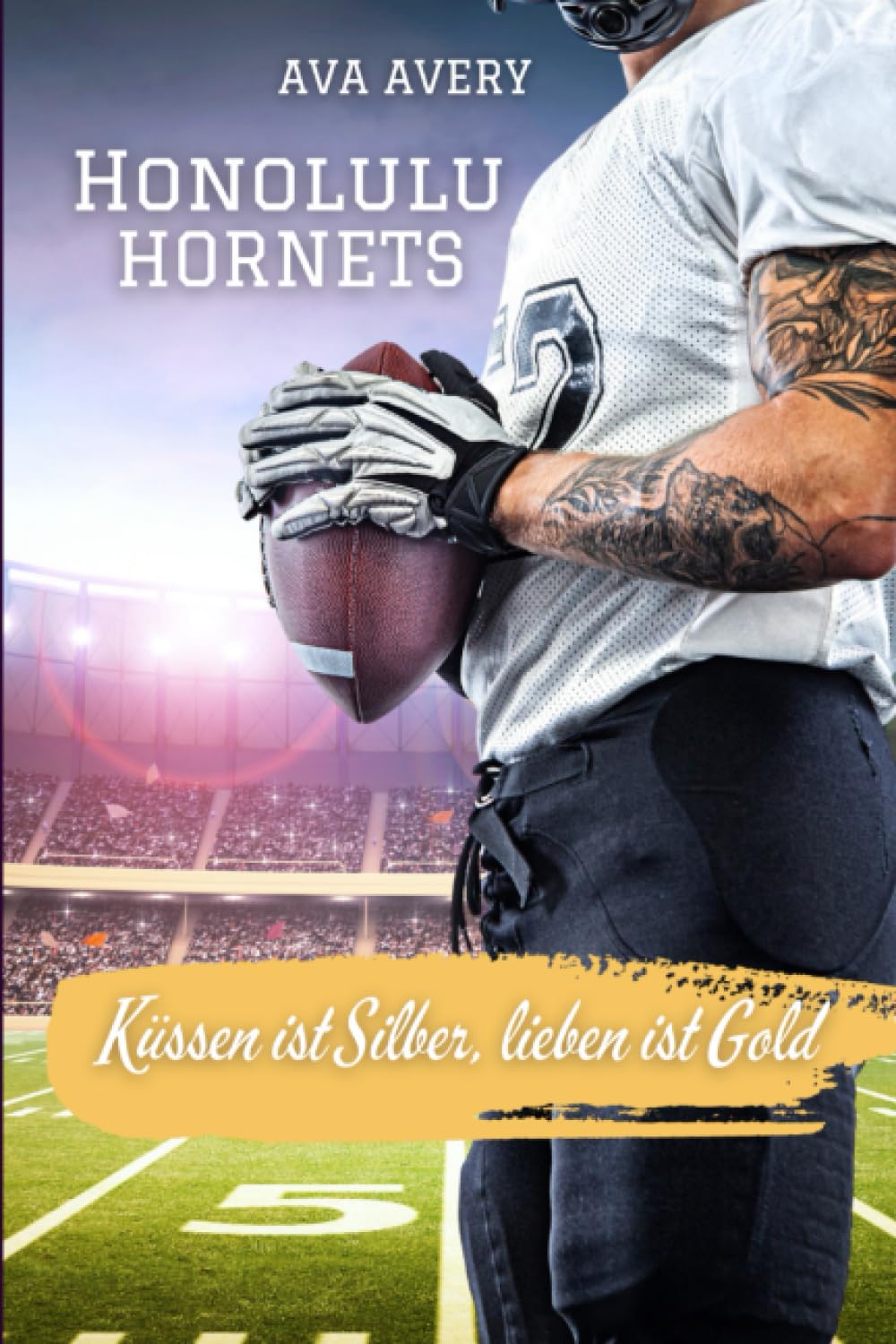 Küssen ist Silber, lieben ist Gold: Honolulu Hornets (Football Liebe, Band 3) Contemporary literature