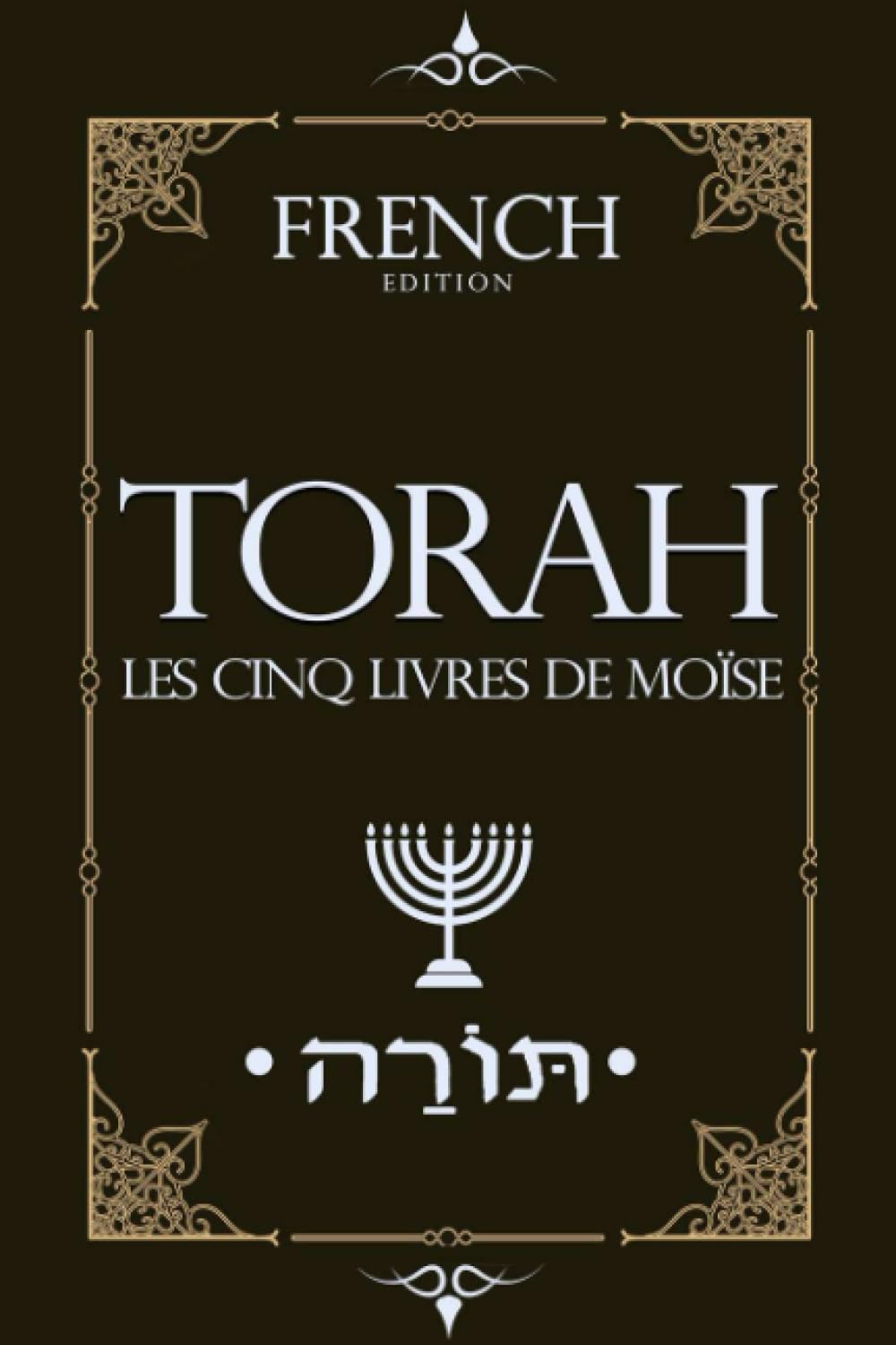 La Torah En Francais Classique gros caractères : le livre contenant les textes sacrés du Judaïsme pour l’éveil spirituel Comme la Bible: Considérée ... se soumettre les juifs et le peuple d’Israël Children's books