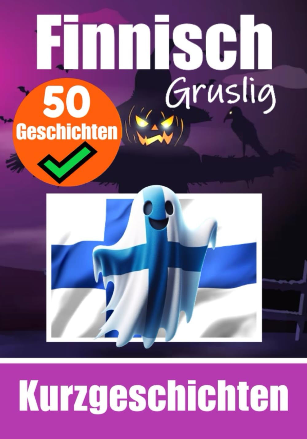 50 kurze Gruselgeschichten auf Finnisch: Eine zweisprachige Reise auf Deutsch und Finnisch: Gespenstische Erzählungen auf Deutsch und Finnisch | ... durch kurze Gruselgeschichten erlernen book