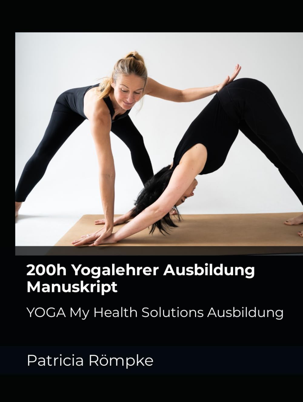200h Yogalehrer Ausbildung Manuskript: YOGA My Health Solutions Ausbildung Health, Nutrition & Fitness