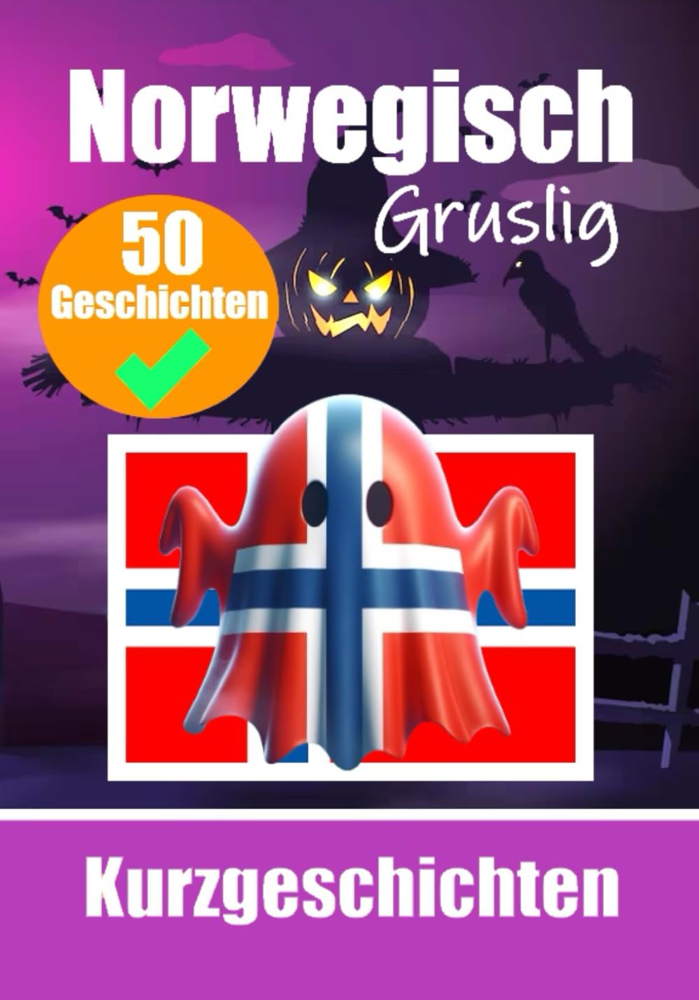 50 Gruselige Kurzgeschichten auf Norwegisch | Eine zweisprachige Reise auf Deutsch und Norwegisch: Geisterhafte Erzählungen auf Deutsch und Norwegisch ... Norwegisch durch gruselige Kurzgeschichten Foreign Languages ​​& Dictionaries