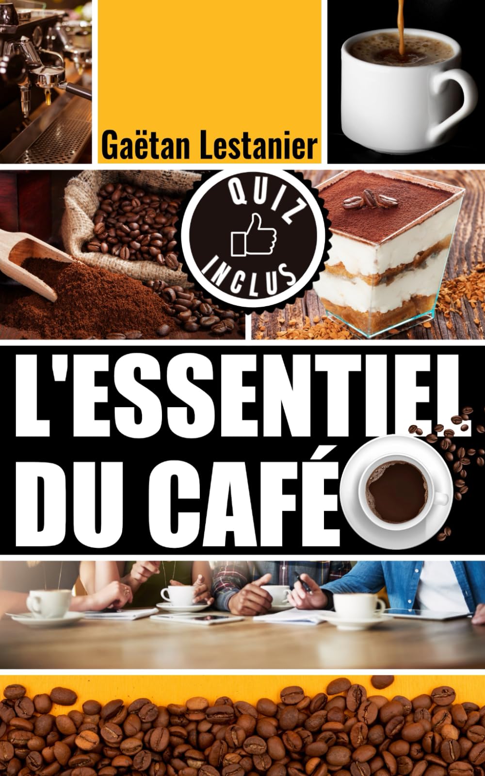 L'Essentiel Du Café: Tout Savoir Sur Le Café : Type - Histoire - Fabrication - Sélection - Consommation - Recettes & Pâtisseries - Santé : Pâques - Noël | Quiz Inclu | Format de poche - 214 pages book