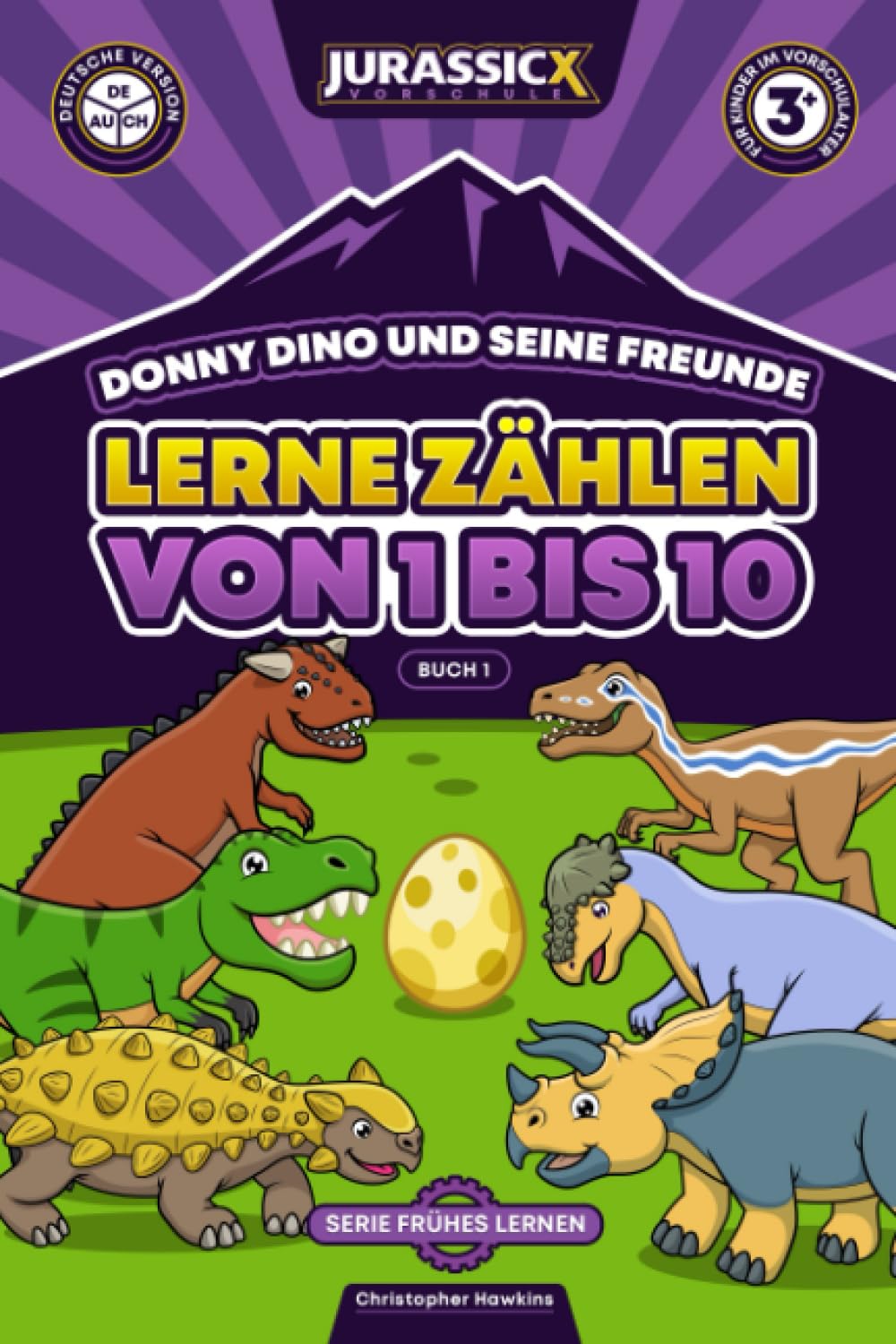 Lerne Zählen von 1 bis 10 mit Donny Dino & Seine Freunde: Pädagogische Lernressource für Vorkindergarten, Kindergarten und Vorschule & ... für Kinder ab 3 Jahren (Buch 1, Deutsch) Non-fiction