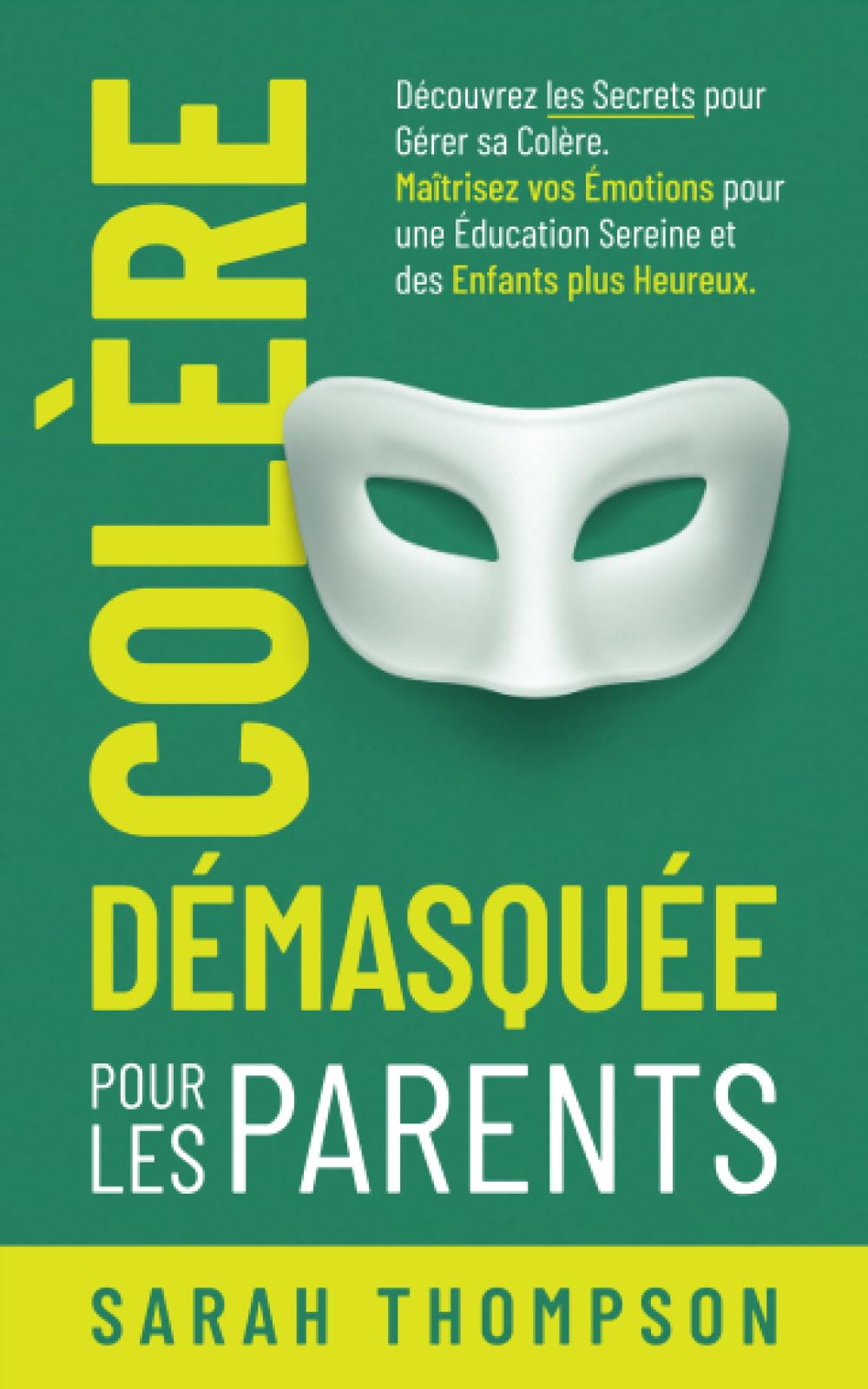Colère Démasquée pour les Parents: Découvrez les secrets pour gérer sa colère. Maîtrisez vos émotions pour une éducation sereine et des enfants plus heureux. Parents & Children