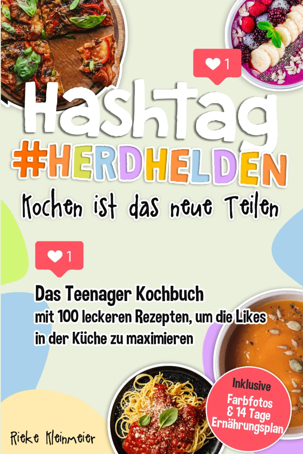 Hashtag Herdhelden-Kochen ist das neue Teilen: Das Teenager Kochbuch mit 100 leckeren Rezepten, um die Likes in der Küche zu maximieren. Inkl. Farbfotos & 14 Tage Ernährungsplan Health, Nutrition & Fitness