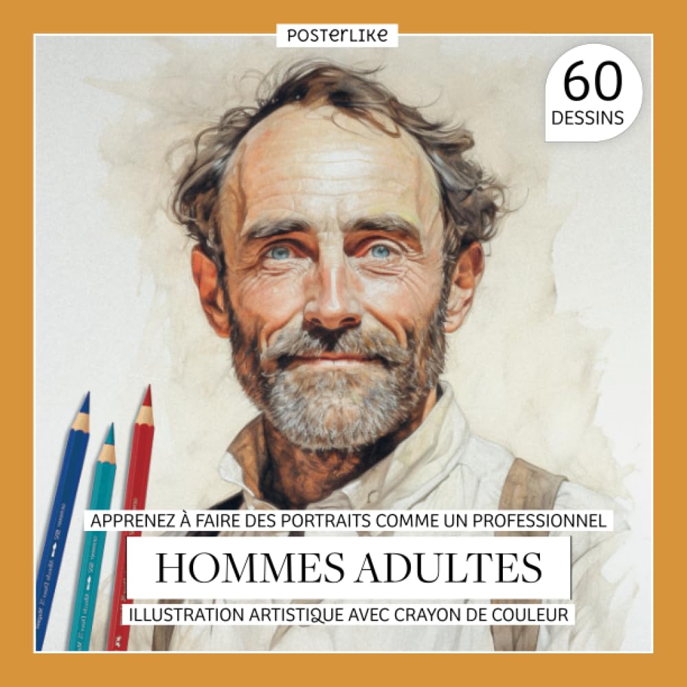 Apprenez à faire des portraits comme un professionnel hommes adultes. Illustration artistique avec crayon de couleur: L'Art de Portraiturer l'Homme Adulte au Crayon de Couleur book