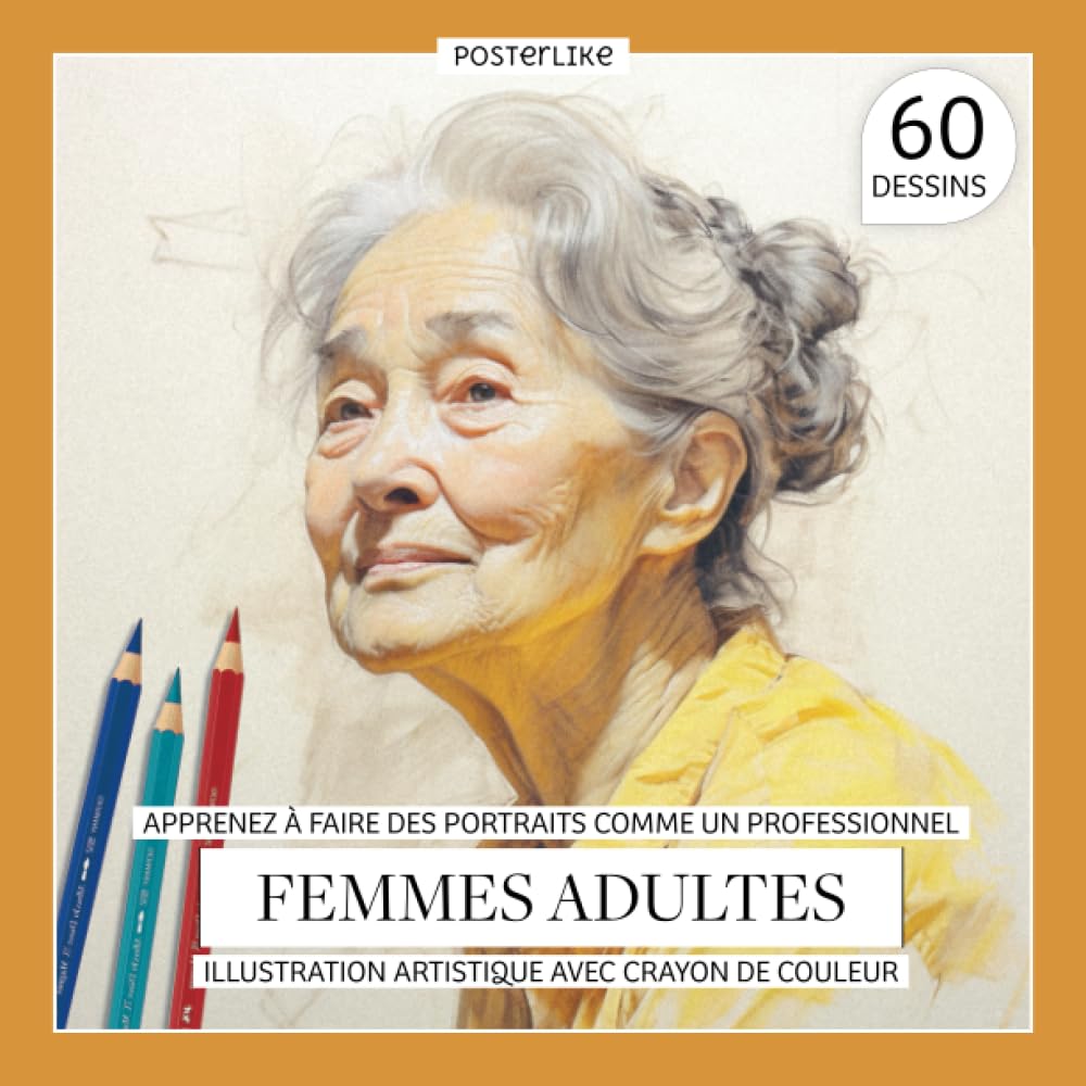 Apprenez à faire des portraits comme un professionnel femmes adultes. Illustration artistique avec crayon de couleur: Techniques Maîtresses pour Capturer l'Essence de la Femme Adulte book