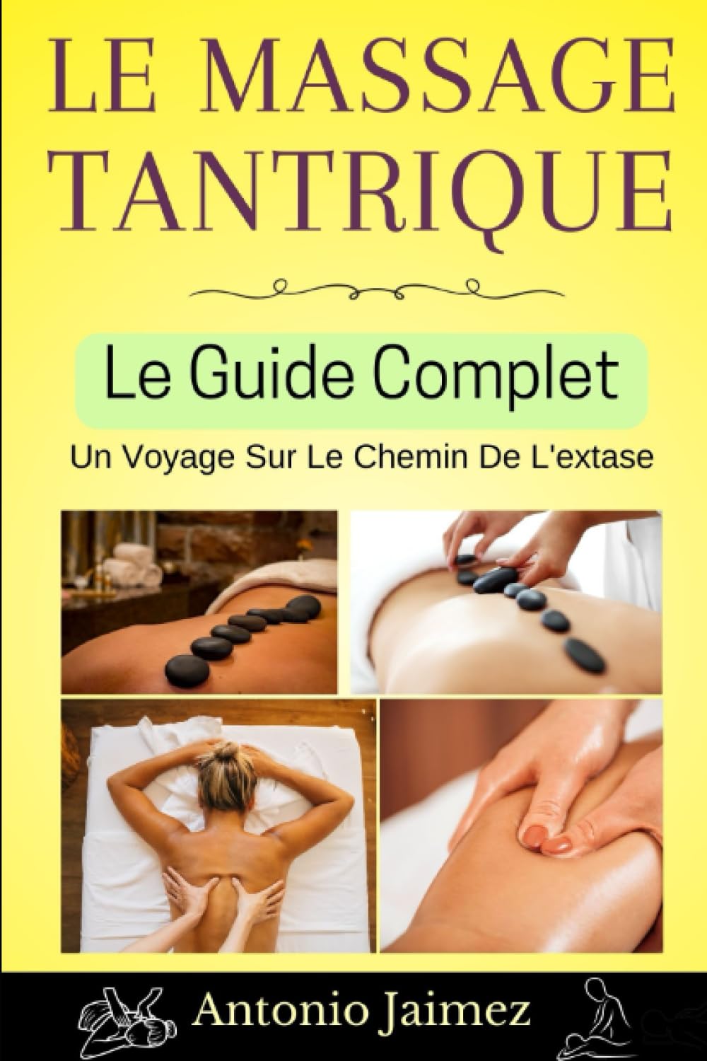 Le Massage Tantrique, Le Guide Complet: Un Voyage Sur Le Chemin De L'extase book