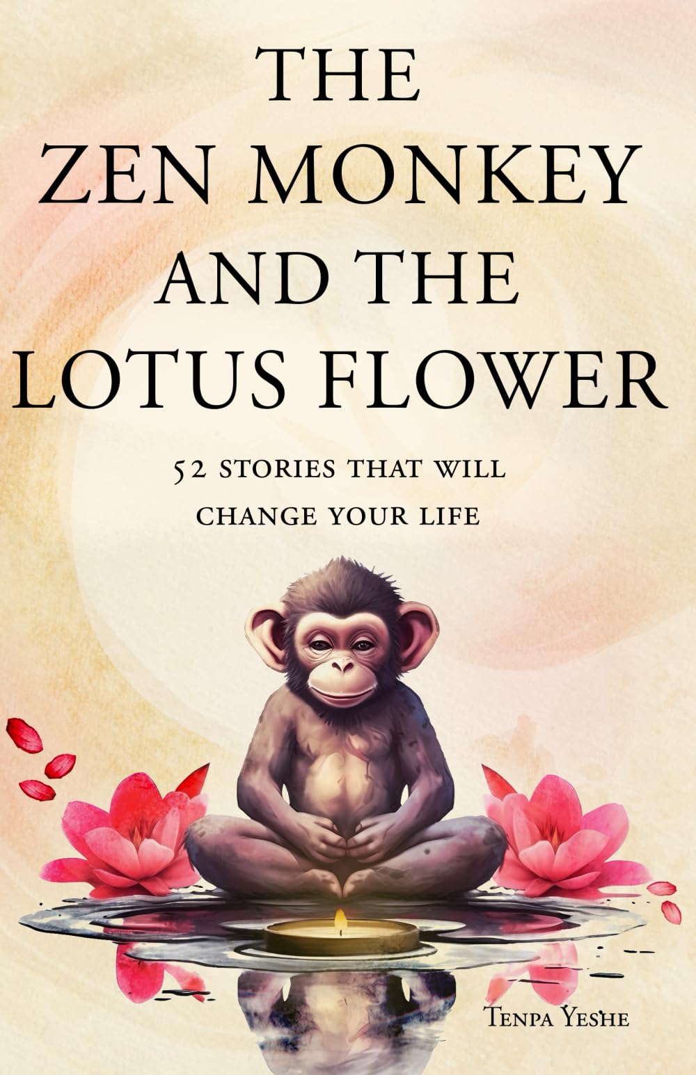 The Zen Monkey and the Lotus Flower: 52 Stories to Relieve Stress, Stop Negative Thoughts, Find Happiness, and Live Your Best Life Social Sciences