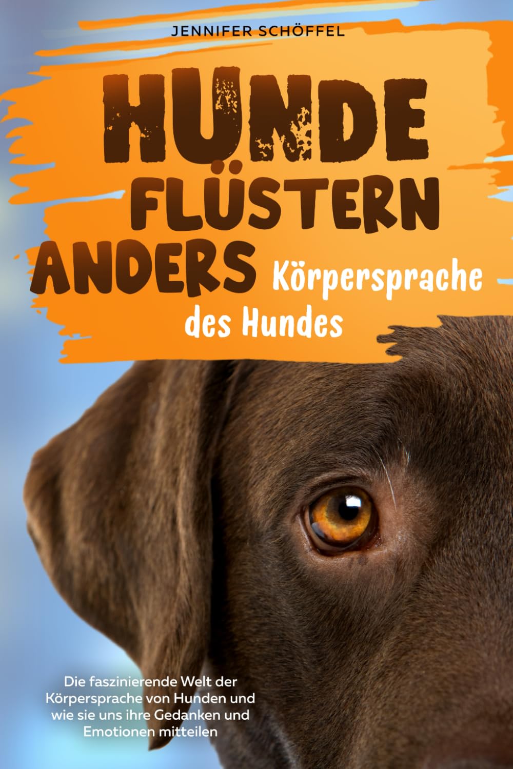 Hunde flüstern anders - Körpersprache des Hundes: Die faszinierende Welt der Körpersprache von Hunden und wie sie uns ihre Gedanken und Emotionen mitteilen book