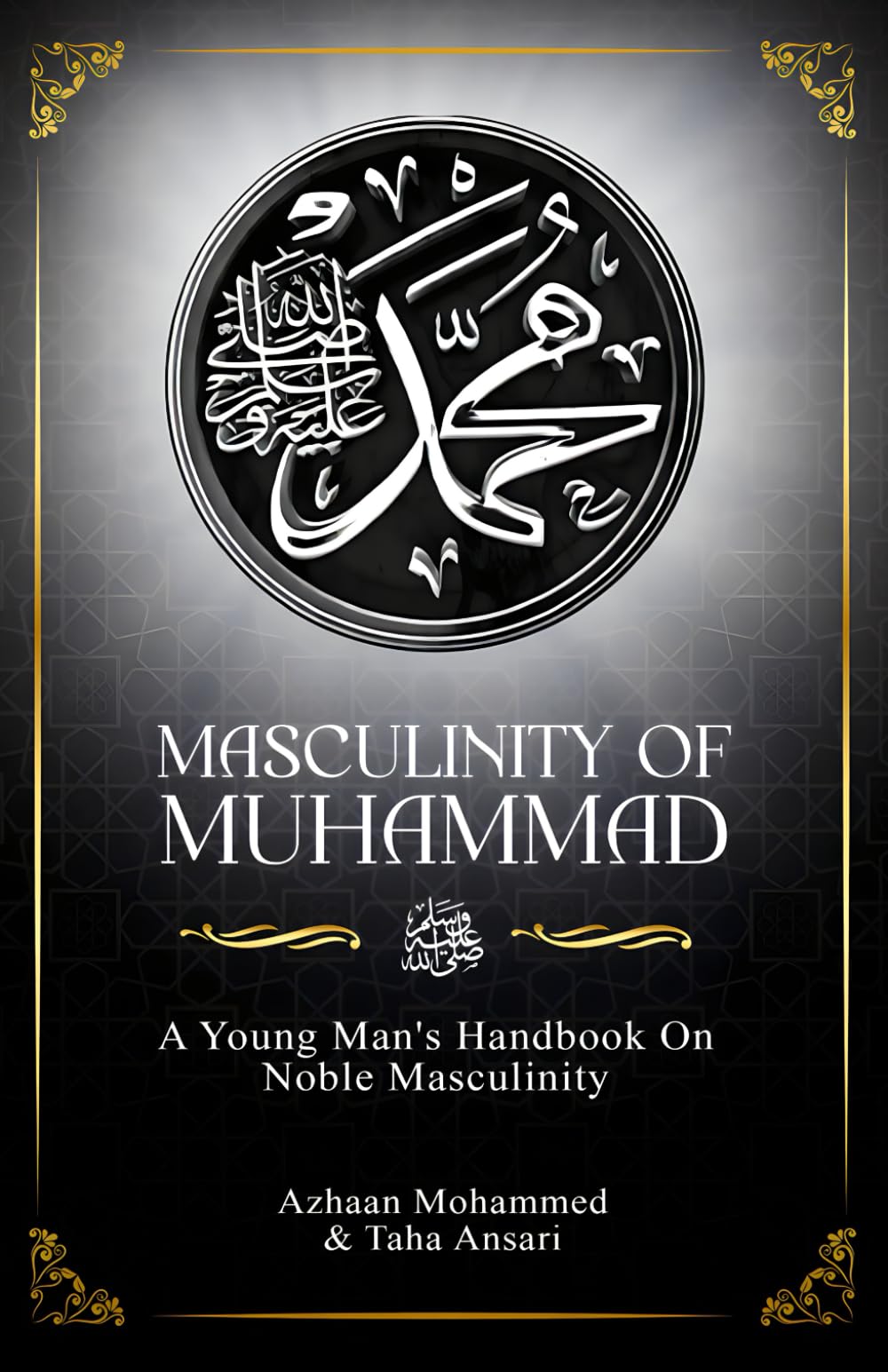 Masculinity of Muhammad: A Young Man's Handbook on Noble Masculinity Religion & Esotericism