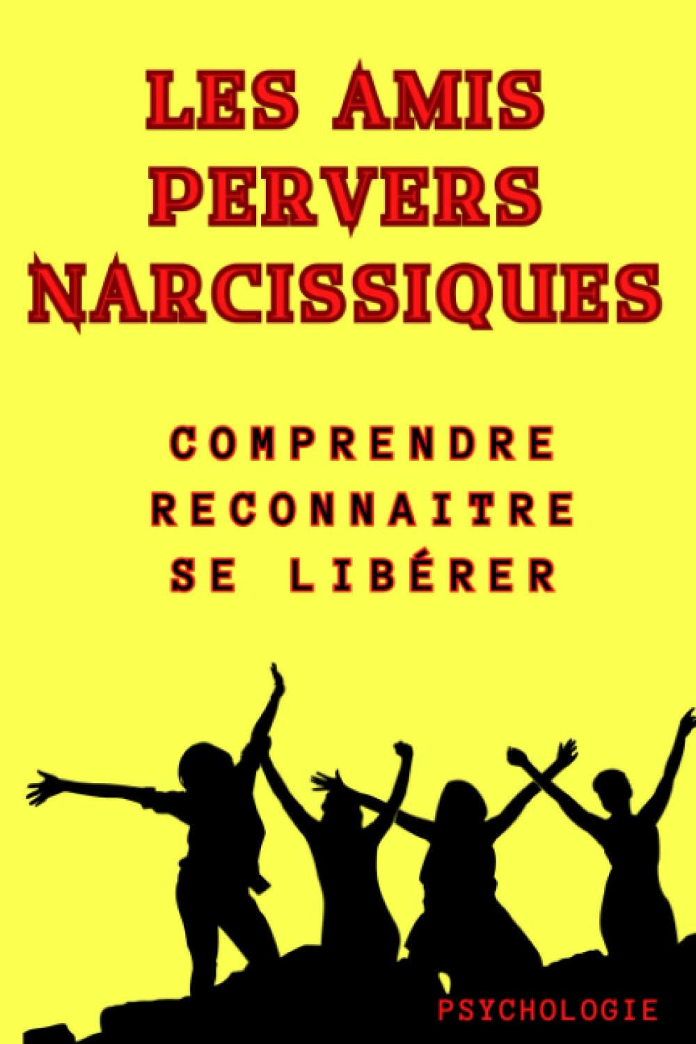 Les Amis Pervers Narcissiques : Comprendre, Reconnaitre et Se Libérer book