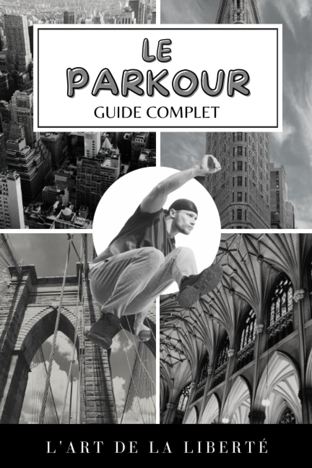 LE PARKOUR, Guide complet: L'Art de la liberté. Livre sur le parkour book