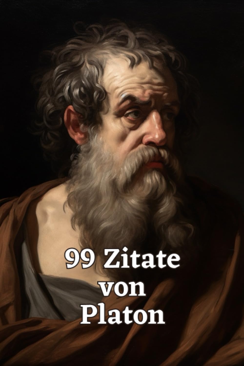 99 Zitate von Platon: Weisheit und Philosophie aus der Antike: Einblick in die Gedankenwelt eines bedeutenden Philosophen Philosophy