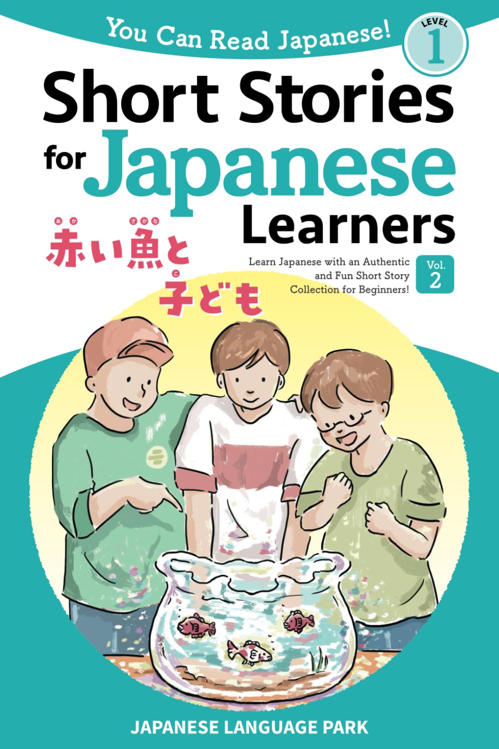 Short Stories for Japanese Learners (Level 1, Volume 2): Learn Japanese with an Authentic and Fun Short Story Collection for Beginners! (You Can Read Japanese!) International