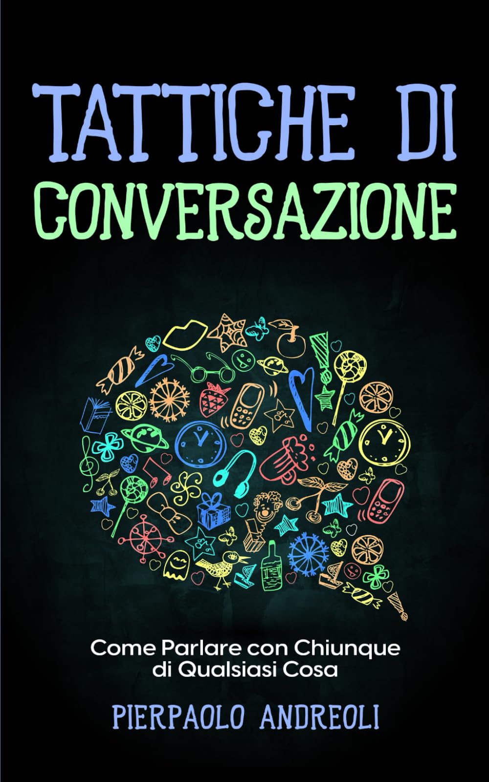 Tattiche di Conversazione: Come Parlare con Chiunque di Qualsiasi Cosa book