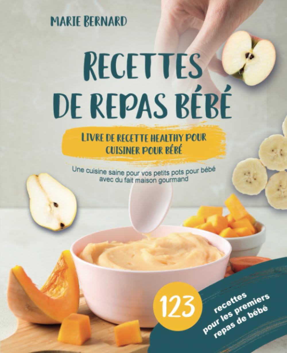 Recettes de repas bébé – Livre de recette healthy pour cuisiner pour bébé: 123 recettes pour les premiers repas de bébé. Une cuisine saine pour vos petits pots pour bébé avec du fait maison gourmand Parents & Children