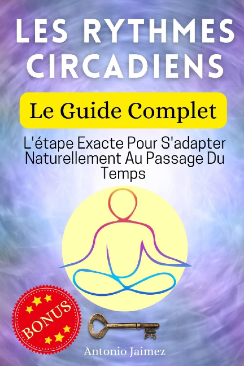 Les Rythmes Circadiens, Le Guide Complet: L'étape Exacte Pour S'adapter Naturellement Au Passage Du Temps book