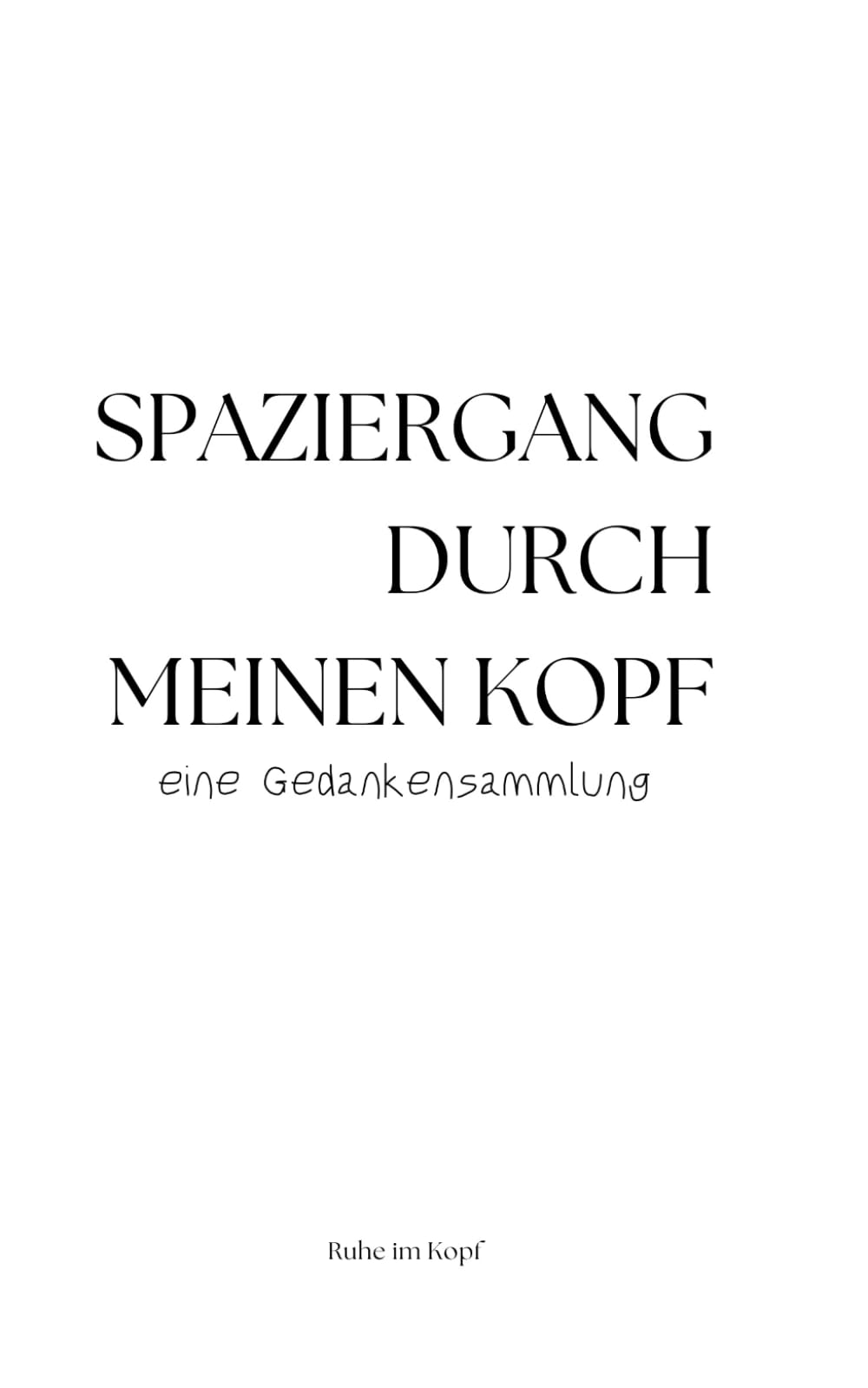 Spaziergang durch meinen Kopf | Gedankensammlung über das Erwachsenwerden Poetry