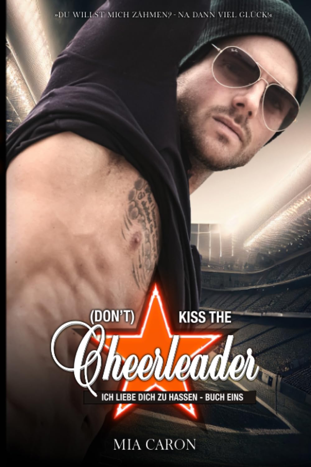 (Don't) kiss the Cheerleader: Sportromance | Enemies to Lovers | AMERICA'S SWEETHEART vs. TIGHT END | Hurts so good (ICH LIEBE, DICH ZU HASSEN, Band 1) New Adult